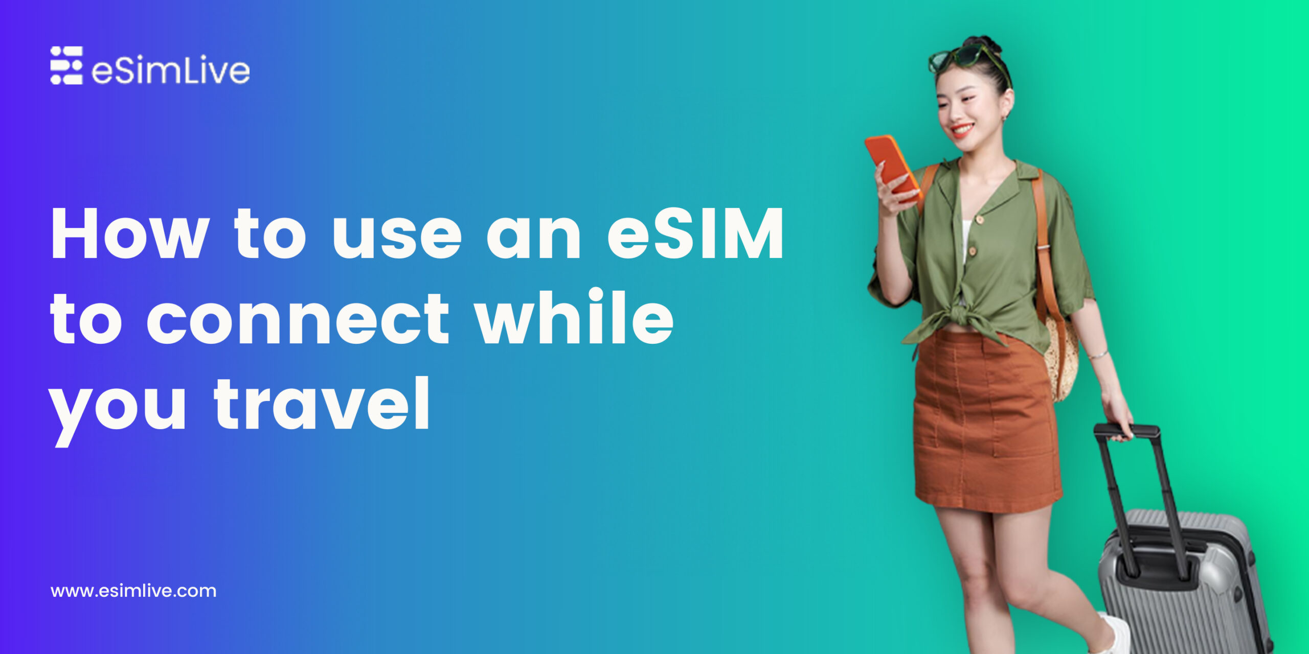 How to Use an eSIM to Stay Connected While You Travel